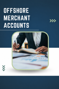 Offshore Merchant Accounts